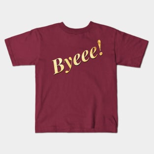 Byeee Kids T-Shirt